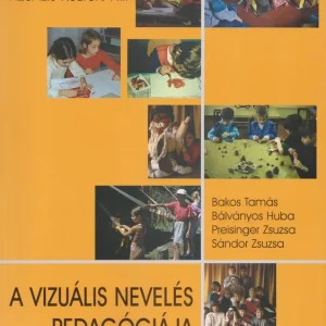 Utolsó esély Bakos Tamás: Vizuális neveléss padagógiája