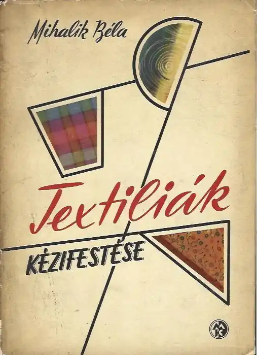 Utolsó esély Mihalik Béla: Textiliák kézi festése