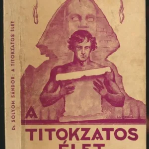 Utolsó esély Dr. Sólyom Sándor: A titokzatos élet [DEDIKÁLT!]