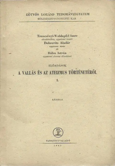 Utolsó esély Trencsényi-Waldapfel Imre: Előadások a vallás és az ateizmus történetéről I.