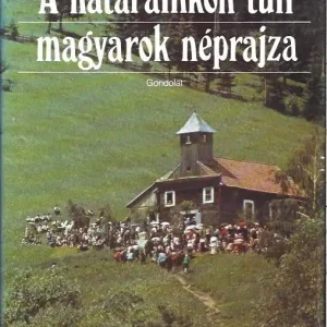 Végkiárusítás Balassa Iván: A határainkon túli magyarok néprajza