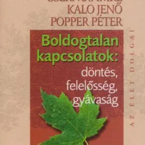 Utolsó esély Baktay Miklós, Baktay Zelka, Csernus Imre, Kalo Jenő, Popper Péter: Boldogtalan kapcsolatok: döntés, felelősség, gyávaság
