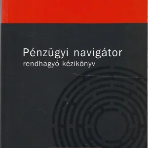 Legkelendőbb Magyar Gábor: Pénzügyi navigátor - rendhagyó kézikönyv
