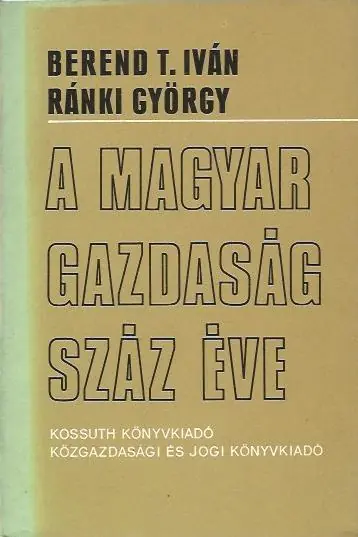 Outlet Berend T. Iván: A magyar gazdaság száz éve