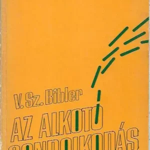 V. Sz. Bibler: Az alkotó gondolkodás Alacsony ár
