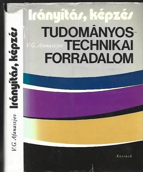 Nézd meg most V. G. Afanaszjev: Tudományos technikai forradalom - Irányítás, képzés