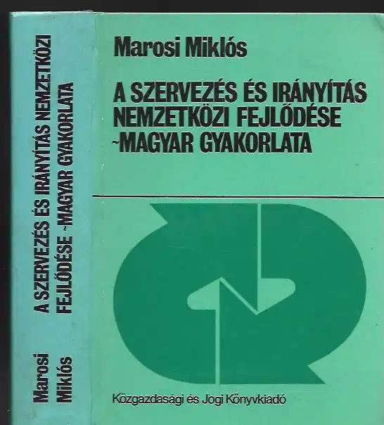 Vásárlói kedvenc Marosi Miklós: A szervezés és irányítás nemzetközi fejlődése - magyar gyakorlata