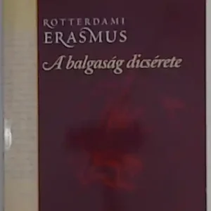 Utolsó esély Erasmus: A balgaság dícsérete/