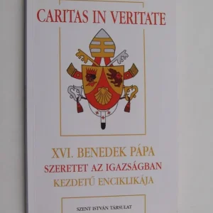 XVI. Benedek Pápa: Caritas in Veritate kezdetű enciklikája Ne maradj le