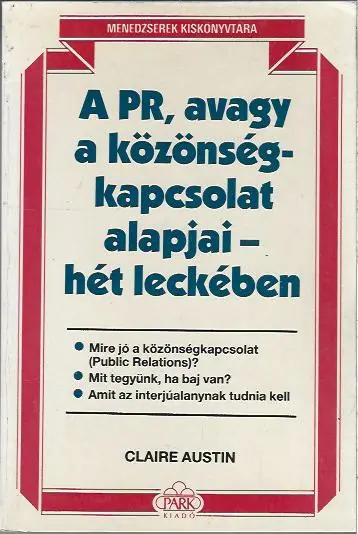 Kedvezmény Claire Austin: A PR, avagy a közönségkapcsolat alapjai - hét leckében