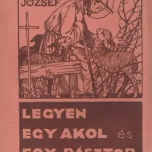Vásárlói kedvenc Kausz József: Legyen egy akol és egy pásztor