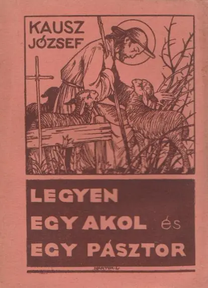 Vásárlói kedvenc Kausz József: Legyen egy akol és egy pásztor