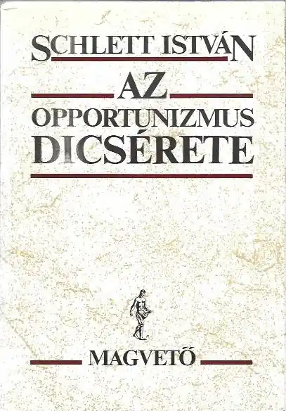 Vedd meg most Schlett István: Az opportunizmus dicsérete