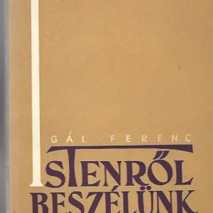 Vedd meg most Gál Ferenc: Istenről beszélünk