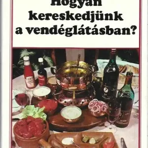 Olcsóbb Börcsök András, Mohácsi Ferenc: Hogyan kereskedjünk a vendéglátásban?