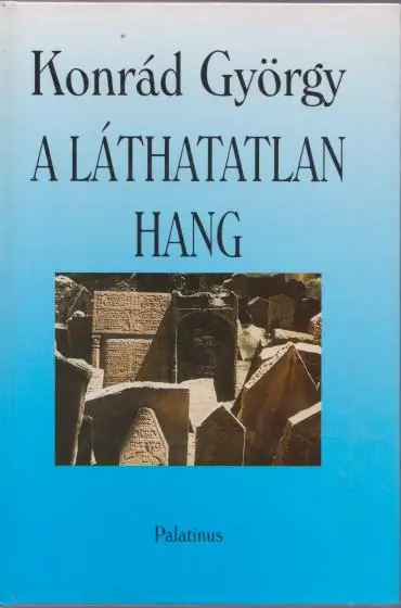 Utolsó esély Konrád György: A láthatatlan hang