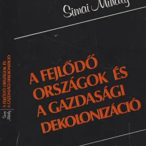 Utolsó esély Simai Mihály: A fejlődő országok és a gazdasági dekolonizáció (dedikált példány)