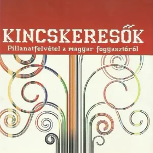 Legnépszerűbb Kozák Ákos: Kincskeresők - Pillanatfelvétel a magyar fogyasztóról