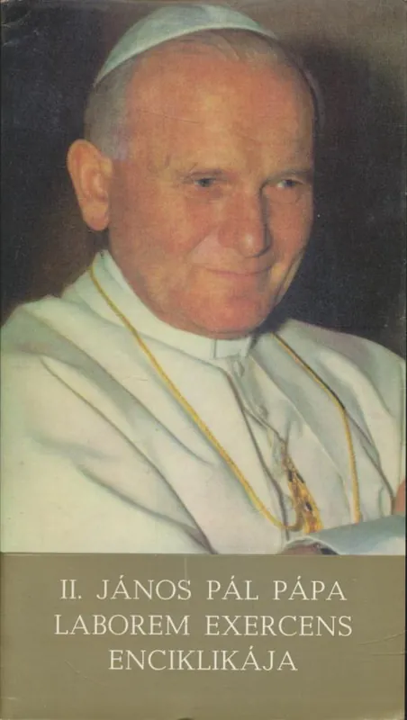 Utolsó esély II. János Pál: II. János Pál Pápa laborem exercens enciklikája