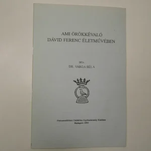 Varga Béla: Ami örökkévaló Dávid Ferenc életművében Olcsó