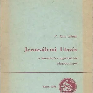 Utolsó esély P. Kiss István: Jeruzsálemi Utazás