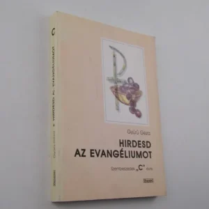 Utolsó esély Gyűrű Géza: Hirdesd az Evangéliumot. Szentbeszédek C évre
