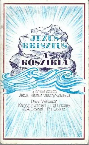 Újdonság Dávid Wilkerson, Kathryn Kuhlman, Hal Lindsey [et al.]: Jézus Krisztus a kőszikla