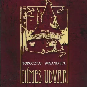 Vedd meg most Toroczkai-Wigand Ede: Hímes udvar