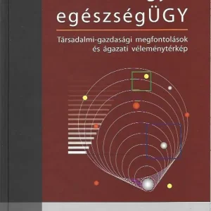 Prof. Dr. Ádány Róza, Dr. Balázs Péter [et al.]: A magyar egészségÜGY Legnépszerűbb