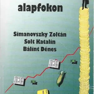 Azonnali szállítás Simanovszky Zoltán, Solt Katalin, Bálint Dénes: Közgazdaságtan alapfokon