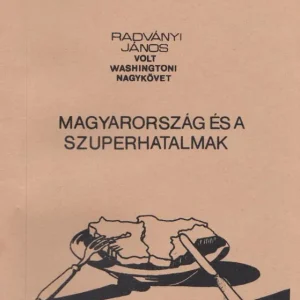 Radványi János: Magyarország és a szuperhatalmak [Szamizdat] Legnépszerűbb