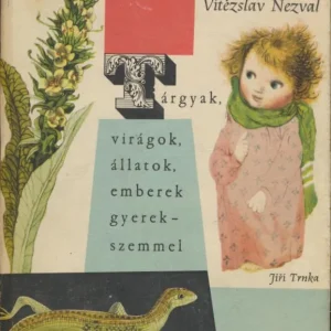 Vitezslav Nezval: Tárgyak, virágok, állatok, emberek gyerekszemmel Vedd meg online