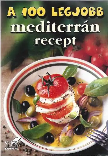 A 100 legjobb mediterrán recept Kedvezményes ár