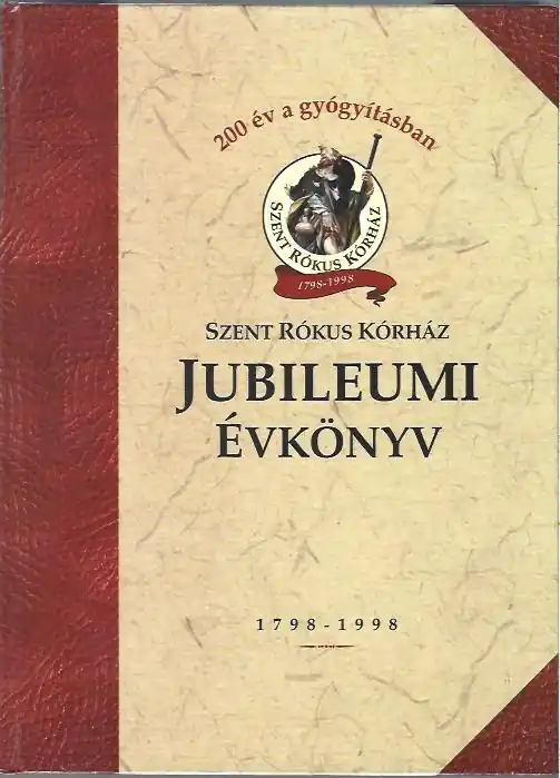 Szent Rókus Kórház Jubileumi Évkönyv 1798-1998 Gyors kiszállítás