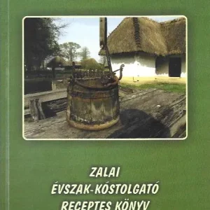 Végkiárusítás Zalai évszak-kóstolgató receptes könyv