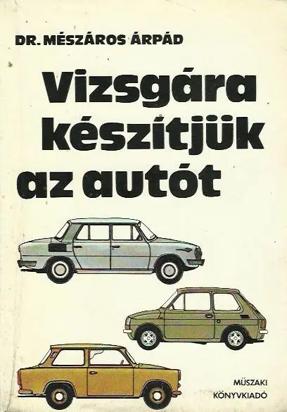 Csak ma Dr. Mészáros Árpád: Vizsgára készítjük az autót