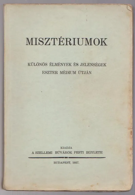 Végkiárusítás Misztériumok. Különös élmények és jelenségek Eszter médium útján.