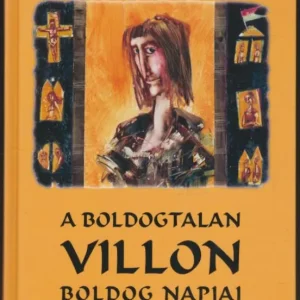 Újdonság John Erskine: A boldogtalan Villon boldog napjai