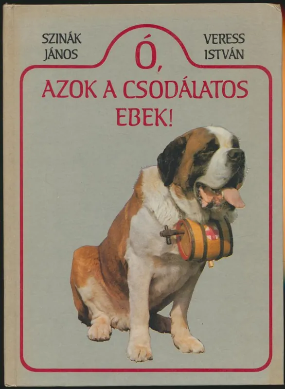 Szinák János, Veress István: Ó, azok a csodálatos ebek! Népszerű