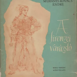 Csak ma Murányi-Kovács Endre: A firenzei varázsló