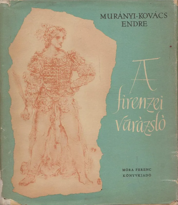 Csak ma Murányi-Kovács Endre: A firenzei varázsló