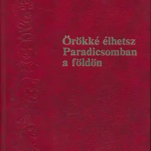 Újdonság Örökké élhetsz Paradicsomban a Földön