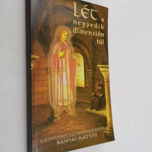 Bányai Mátyás: Lét a negyedik dimenzión túl Azonnal elérhető