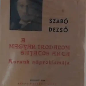 Vedd meg most Szabó Dezső: A magyar irodalom sajátos arca