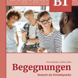 Begegnungen Deutsch als Fremdsprache B1+: Integriertes Kurs- und Arbeitsbuch 3. überarbeitete Auflage (2021) Árcsökkenés