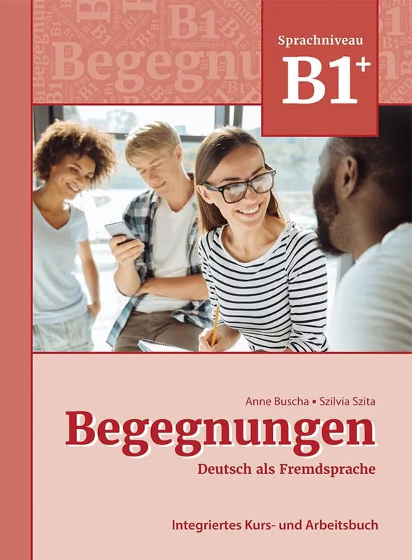 Begegnungen Deutsch als Fremdsprache B1+: Integriertes Kurs- und Arbeitsbuch 3. überarbeitete Auflage (2021) Árcsökkenés