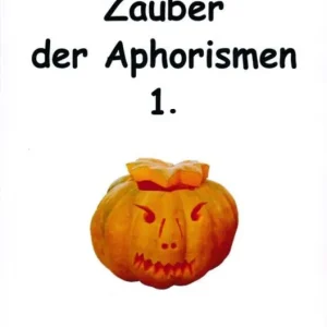 Vedd meg most Zauber der Aphorismen 1. Lebensweisheiten aus drei Jahrtausenden (2015)
