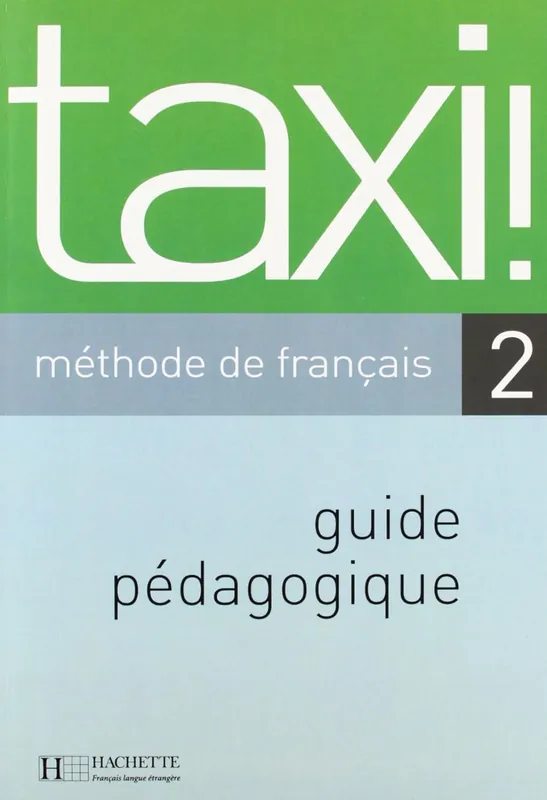 Taxi ! - Méthode de francais 2 Guide pédagogique (2003) Bestseller