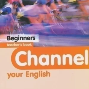 Ajánlat Channel Your English Beginners Teacher's Book (2004)