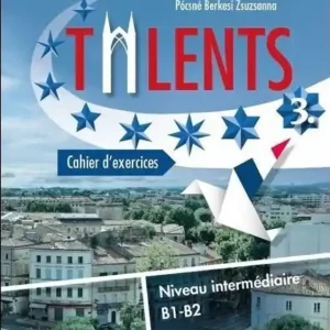 Talents 3. Cahier d’exercices B1-B2 Munkafüzet (MK-1611/M) (2021) Szuper ajánlat